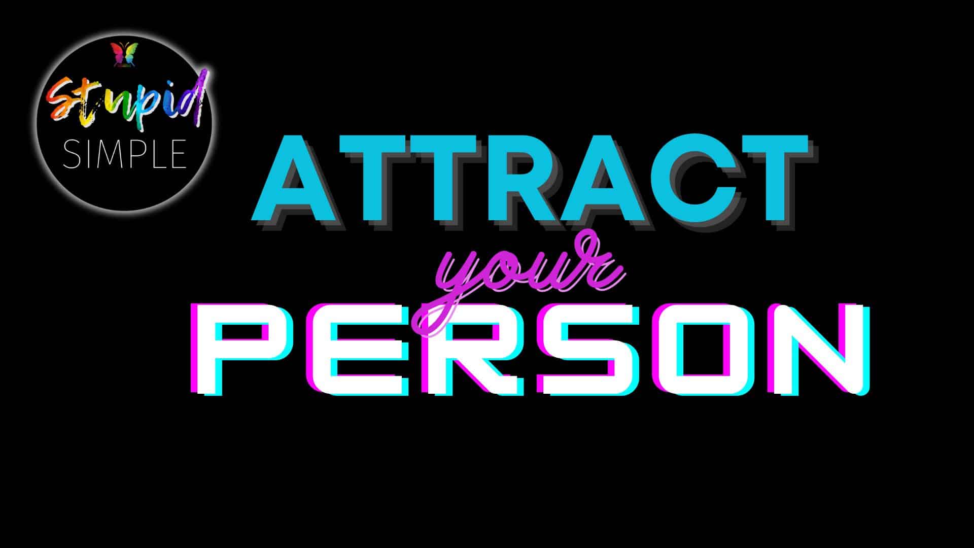Attract Your Person